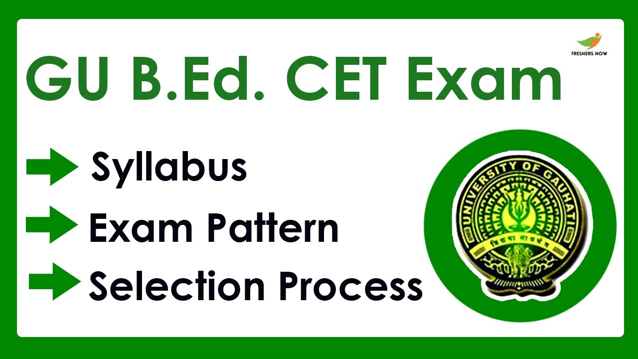 GU B.Ed. Common Entrance Test Syllabus 2023 | Exam Pattern for GU B.Ed. CET Entrance Exam 2023