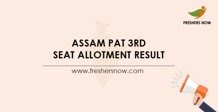 Assam PAT 3rd Round Seat Allotment Result