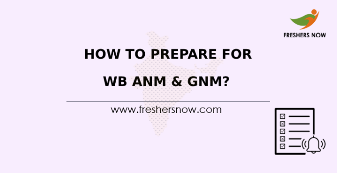 How To Prepare For WB ANM & GNM