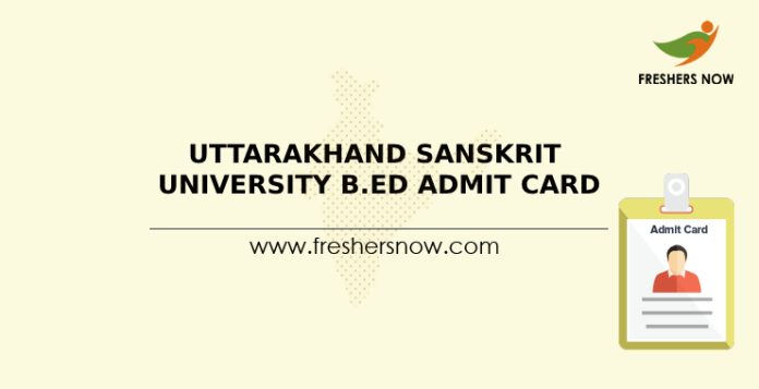 Uttarakhand Sanskrit University B.Ed Admit Card