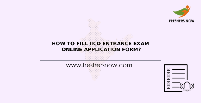 How To Fill IICD Entrance Exam Online Application Form