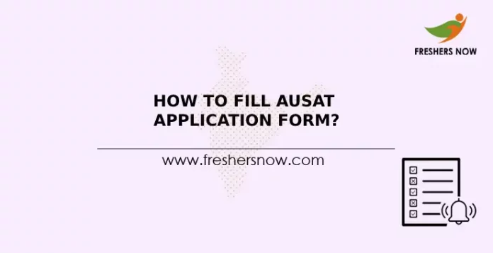 How To Fill AUSAT Application Form