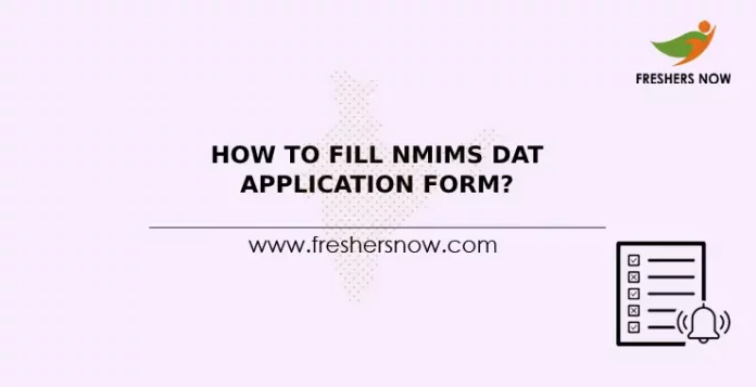 How To Fill NMIMS DAT Application Form