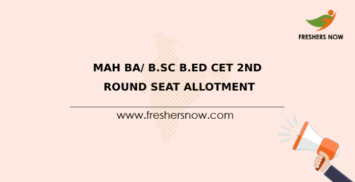 MAH BA/ B.Sc B.Ed CET 2nd Round Seat Allotment