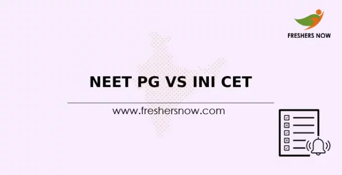 NEET PG Vs INI CET