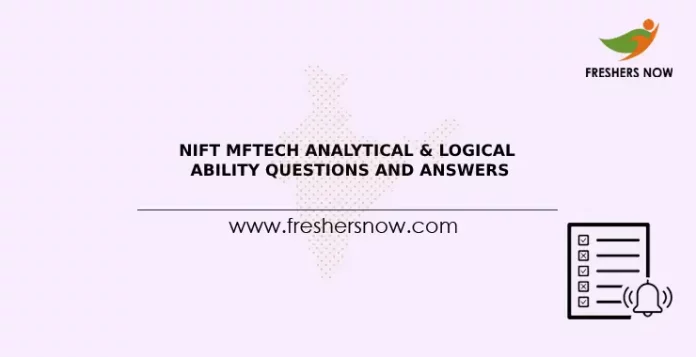 NIFT MFTECH Analytical & Logical Ability Questions and Answers