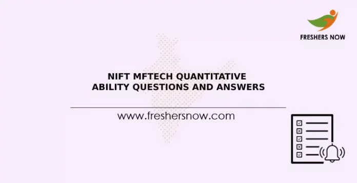 NIFT MFTECH Quantitative Ability Questions and Answers