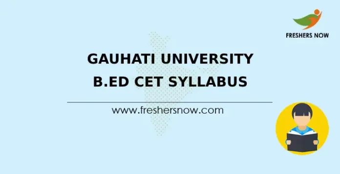 Gauhati University B.Ed CET Syllabus