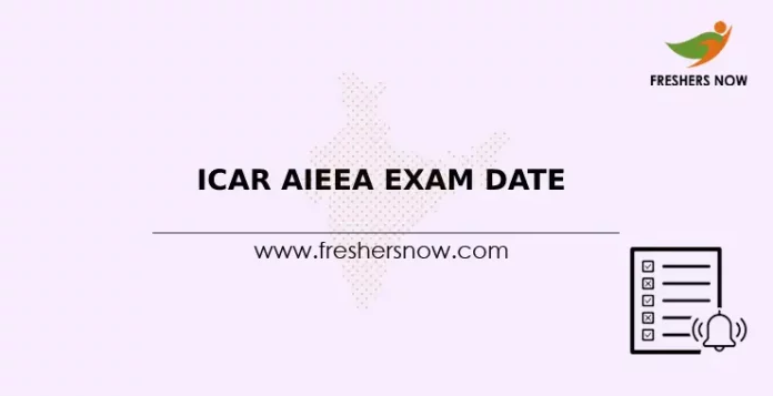 ICAR AIEEA Exam Dates