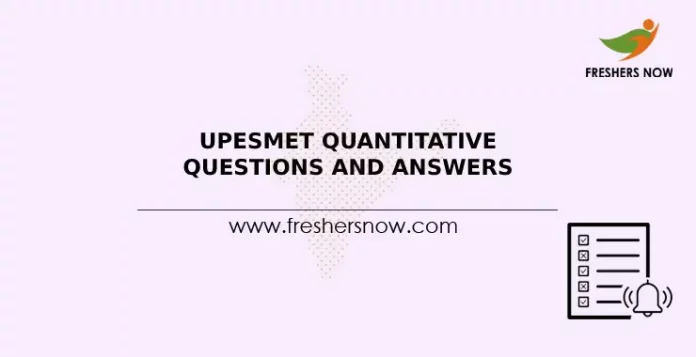 UPESMET Quantitative Questions and Answers