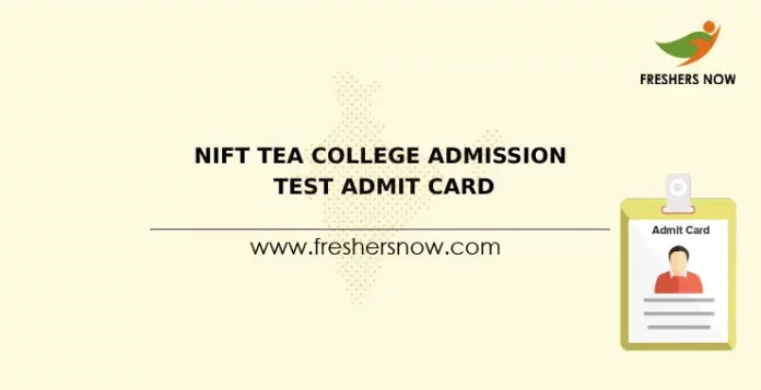 NIFT Tea College Admission Test Admit Card