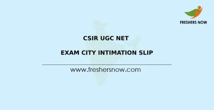 CSIR UGC NET Exam City Intimation Slip