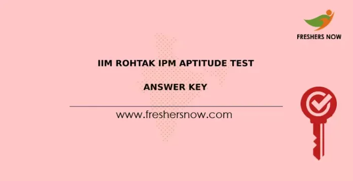 IIM Rohtak IPM Aptitude Test Answer Key