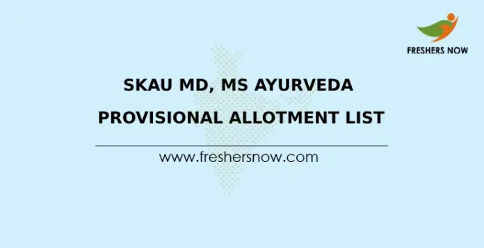 SKAU MD, MS Ayurveda Provisional Allotment List