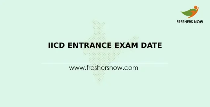 IICD Entrance Exam Date