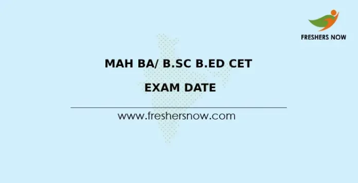 MAH BA_ B.Sc B.Ed CET Exam Date