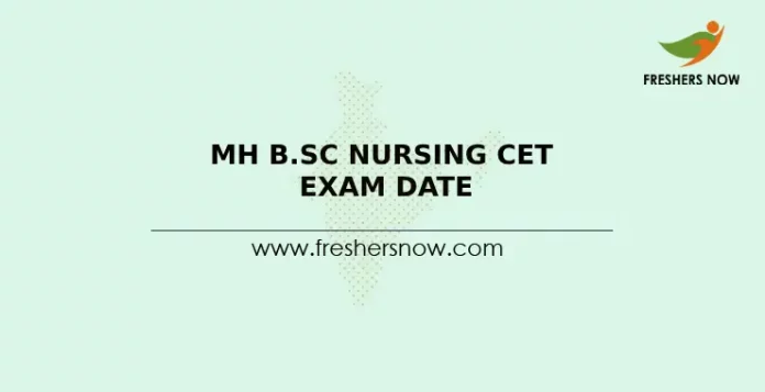 MH B.Sc Nursing CET Exam Date